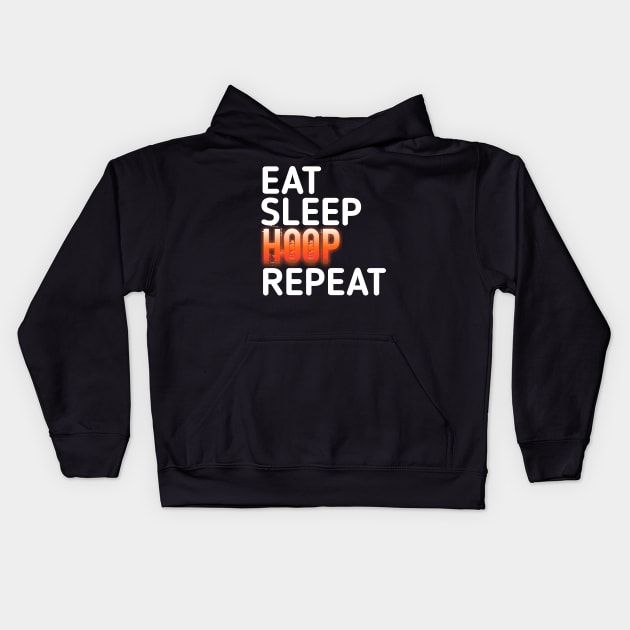 Eat Sleep Hoop Repeat Basketball - Basketball Graphic Typographic Design - Baller Fans Sports Lovers - Holiday Gift Ideas Kids Hoodie by MaystarUniverse